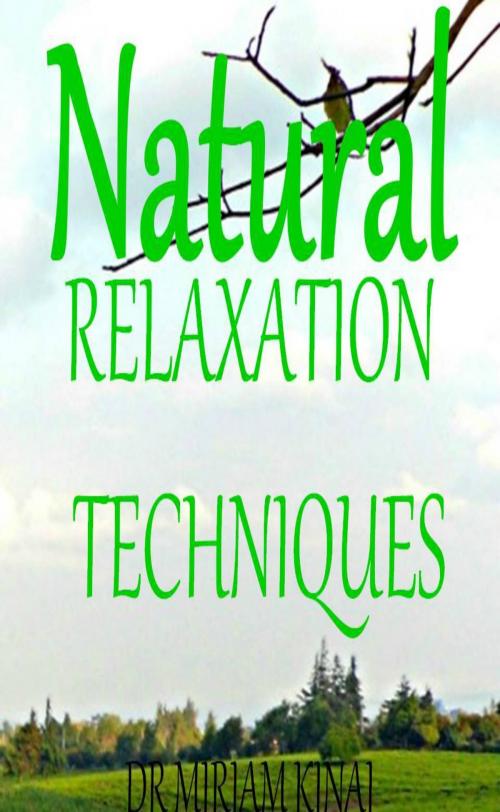 Cover of the book Natural Relaxation Techniques by Miriam Kinai, Miriam Kinai