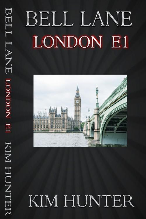 Cover of the book Bell Lane London E1 by Kim Hunter, Kim Hunter