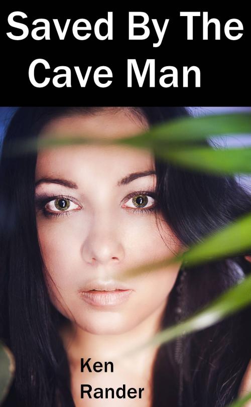 Cover of the book Saved By The Cave Man - Trina (Captured by the Cave Man) by Ken Rander, Ken Rander
