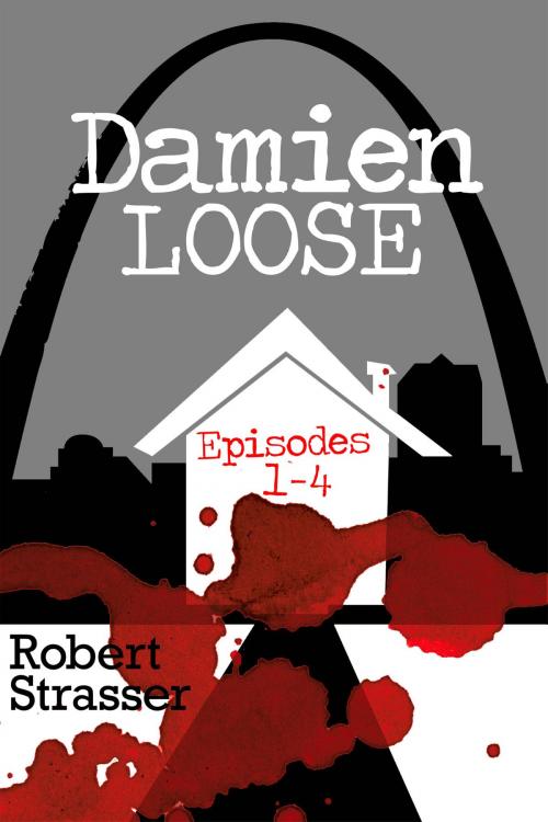 Cover of the book Damien Loose,Episodes 1 -4 by Robert Strasser, Robert Strasser