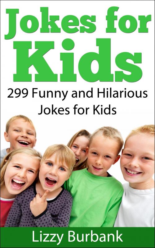 Cover of the book Jokes for Kids: 299 Funny and Hilarious Clean Jokes for Kids by Lizzy Burbank, GR Media