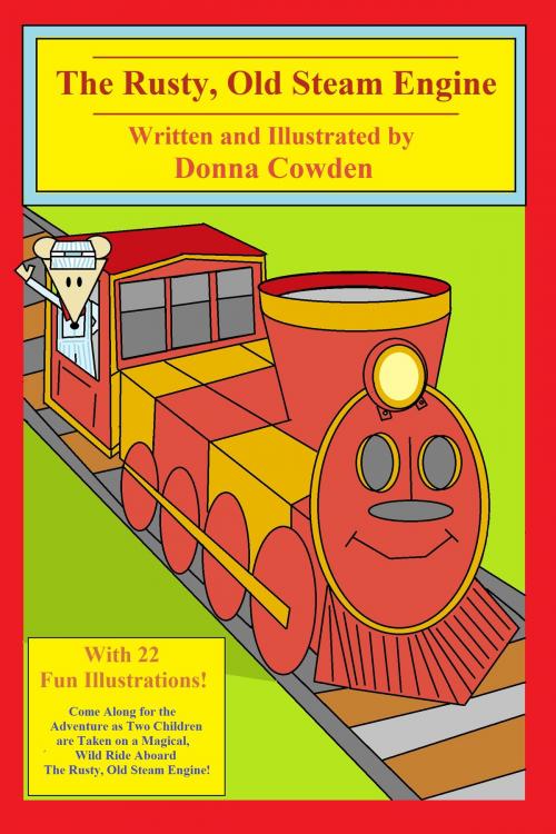 Cover of the book The Rusty, Old Steam Engine by Donna Cowden, Donna Cowden