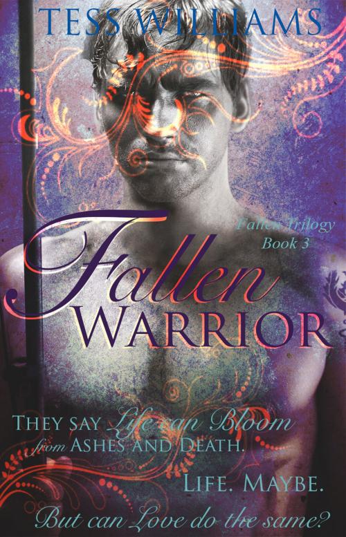 Cover of the book Fallen Warrior (Fallen Trilogy book 3) by Tess Williams, Tess Williams