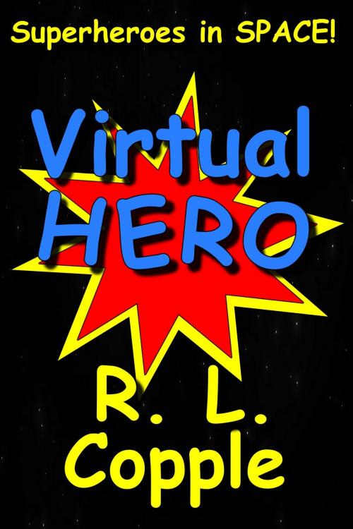 Cover of the book Virtual Hero by R. L. Copple, Ethereal Press