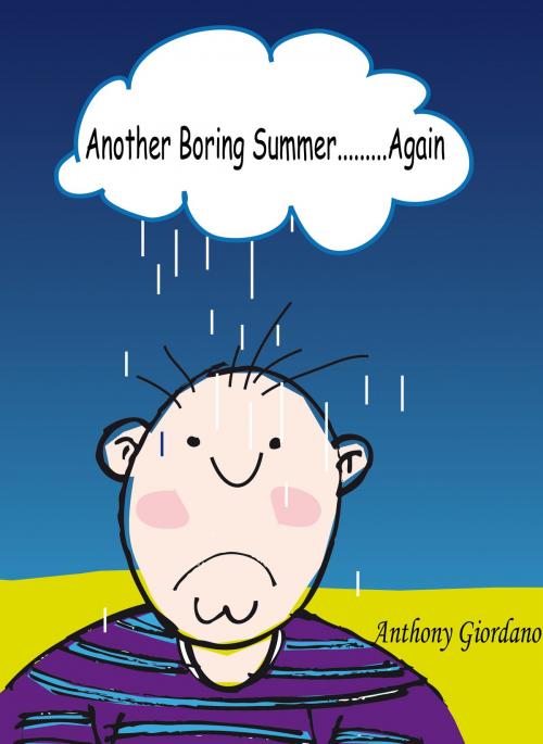 Cover of the book Another Boring Summer.....Again by Anthony Giordano, Anthony Giordano