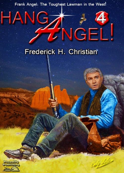 Cover of the book Angel 4: Hang Angel! by Frederick H. Christian, Piccadilly Publishing