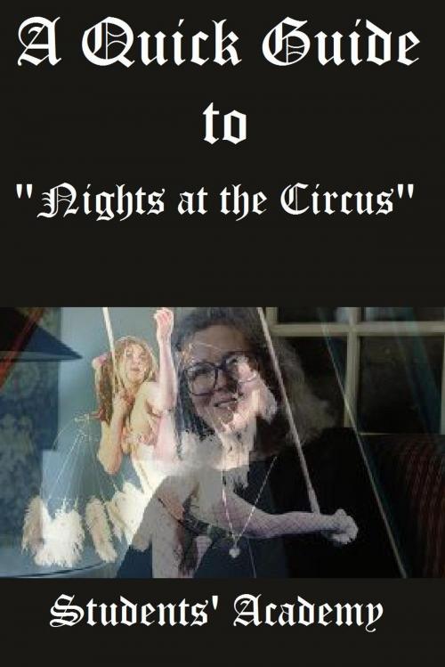 Cover of the book A Quick Guide to "Nights at the Circus" by Students' Academy, Raja Sharma