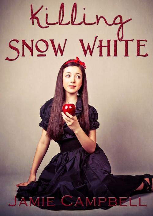 Cover of the book Killing Snow White by Jamie Campbell, Jamie Campbell