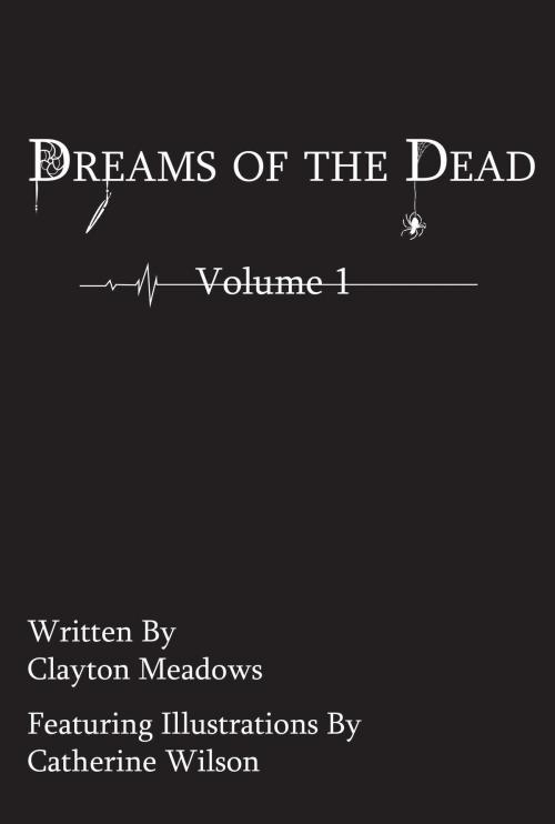Cover of the book Dreams of the Dead Volume 1 by Clayton Meadows, Clayton Meadows