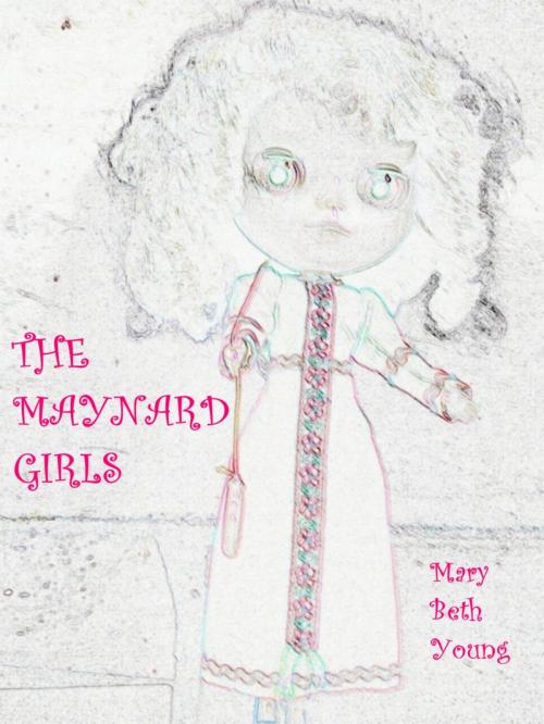Cover of the book The Maynard Girls by Mary Beth Young, Mary Beth Young