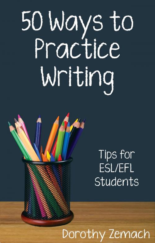 Cover of the book Fifty Ways to Practice Writing: Tips for ESL/EFL Students by Dorothy Zemach, Wayzgoose Press