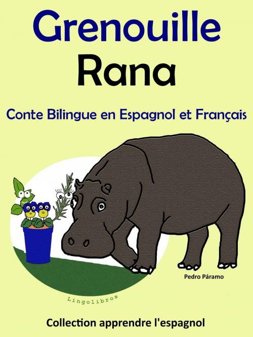 Cover of the book Conte Bilingue en Espagnol et Français: Grenouille - Rana. Collection apprendre l'espagnol. by Pedro Paramo, LingoLibros