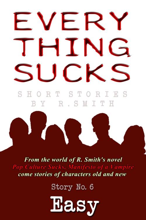 Cover of the book Everything Sucks #6, Easy. by R. Smith, R. Smith