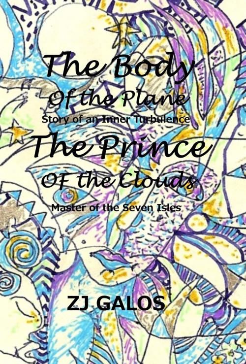 Cover of the book The Body of the Plane and The Prince of the Clouds by ZJ Galos, ZJ Galos