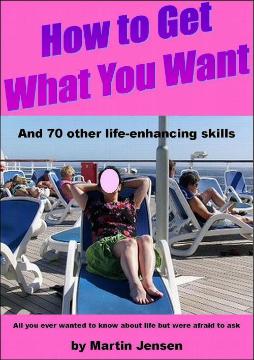 Cover of the book How to Get What You Want by Martin Jensen, Buzzword Books
