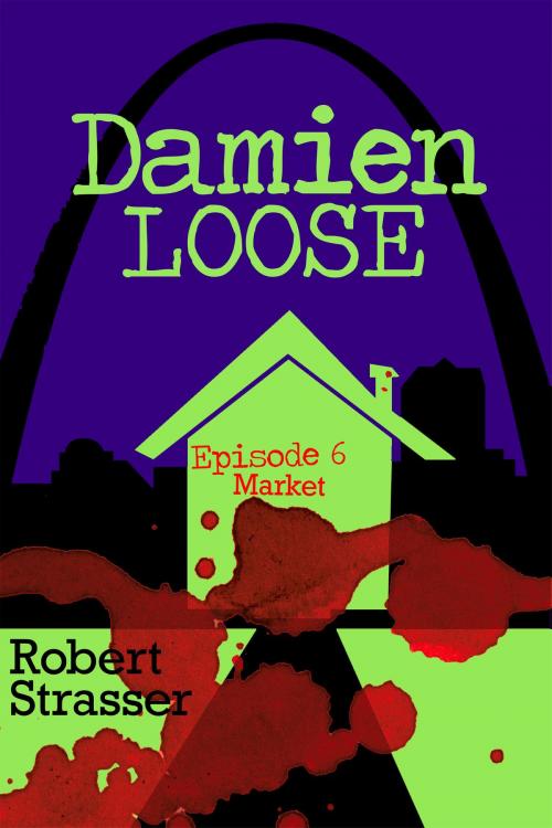 Cover of the book Damien Loose, Episode 6: Market by Robert Strasser, Robert Strasser