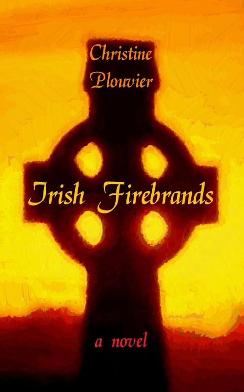 Cover of the book Irish Firebrands by Christine Plouvier, Christine Plouvier