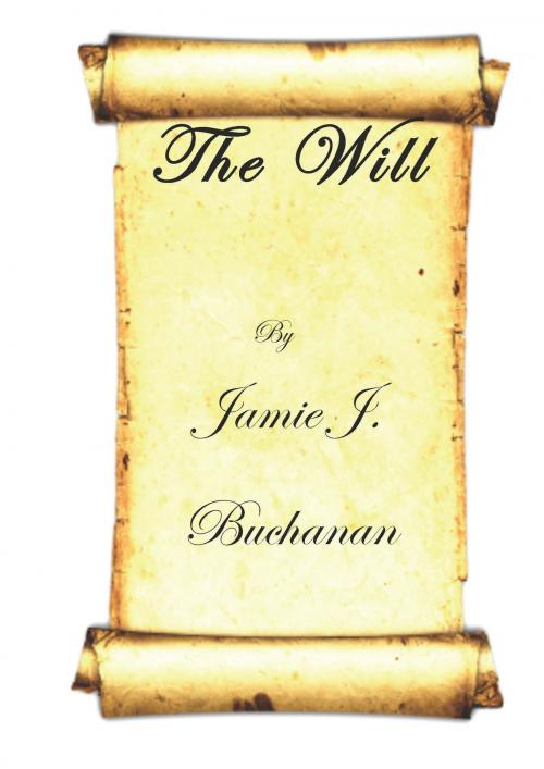 Cover of the book The Will by Jamie J. Buchanan, Jamie J. Buchanan