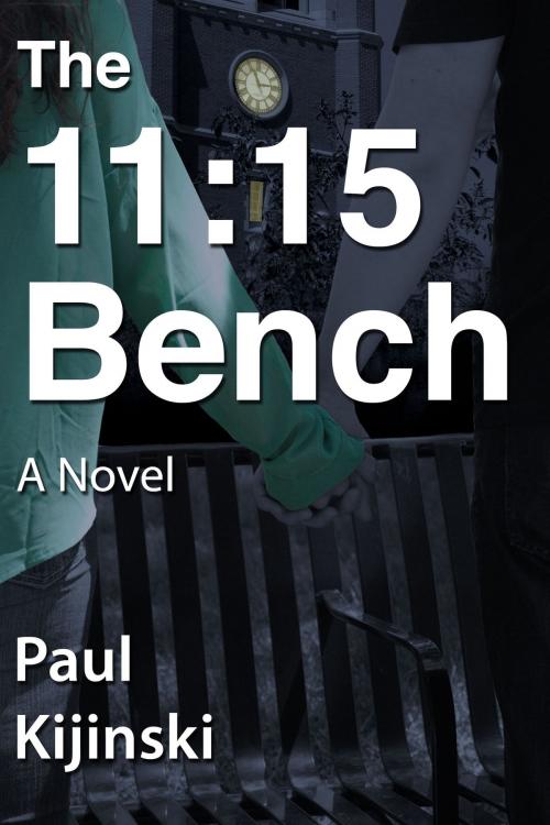 Cover of the book The 11:15 Bench by Paul Kijinski, Paul Kijinski