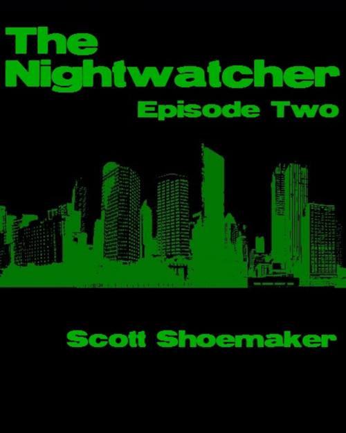 Cover of the book The Nightwatcher: Episode Two by Scott Shoemaker, Scott Shoemaker