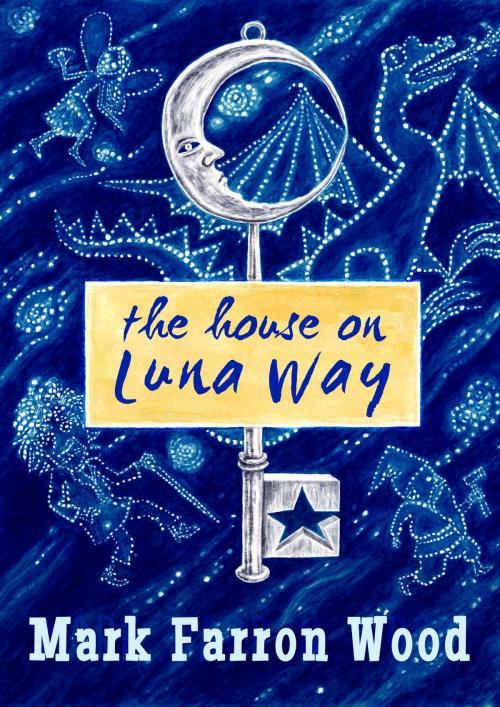 Cover of the book The House on Luna Way by Mark Wood, Mark Wood