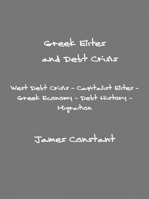 Cover of the book Greek Elites and Debt Crisis by James Constant, James Constant