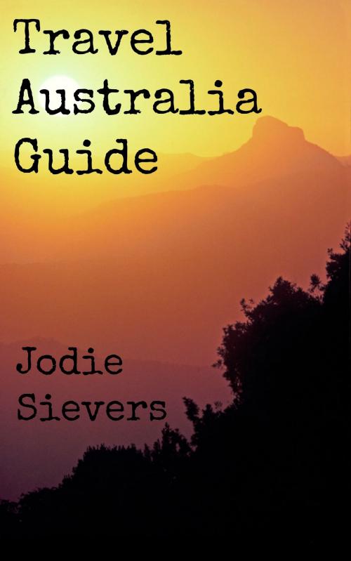 Cover of the book Travel Australia Guide by Jodie Sievers, Jodie Sievers