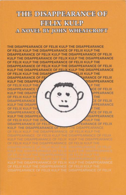 Cover of the book The Disappearance of Felix Kulp by John Wheatcroft, The Wessex Collective
