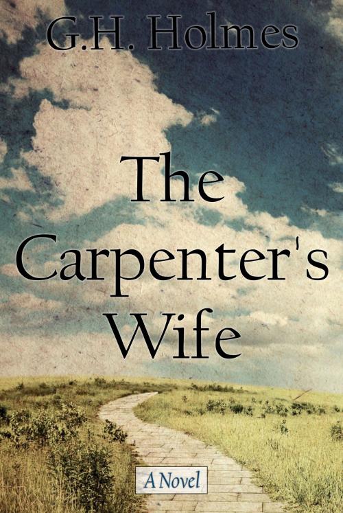 Cover of the book The Carpenter's Wife by G.H. Holmes, Sharaya Lee