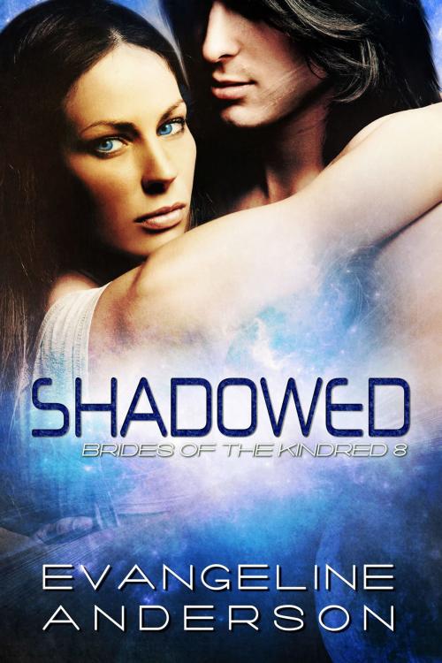 Cover of the book Shadowed: Brides of the Kindred book 8 by Evangeline Anderson, Evangeline Anderson