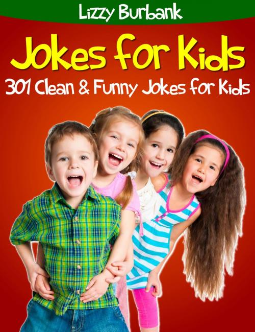 Cover of the book Jokes for Kids: 301 Clean and Funny Jokes for Kids by Lizzy Burbank, GR Media