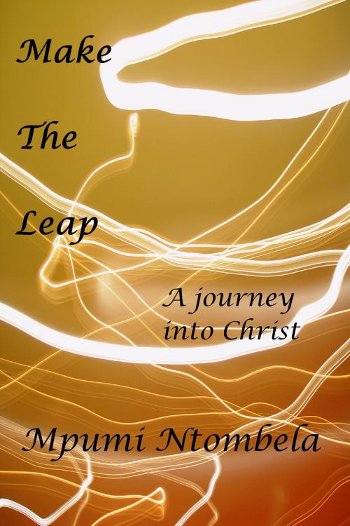 Cover of the book Make The Leap by Mpumi Ntombela, Mpumi Ntombela