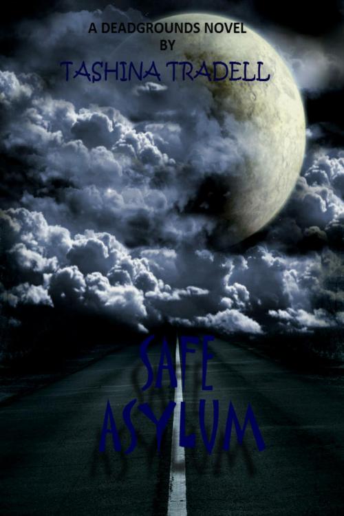 Cover of the book Safe Asylum (A Deadgrounds Novel) by Tashina Tradell, Tashina Tradell