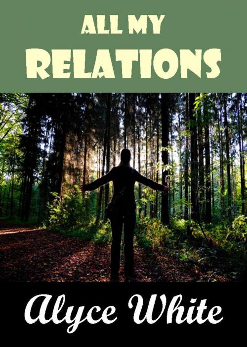 Cover of the book All My Relations by Alyce White, House of Lit