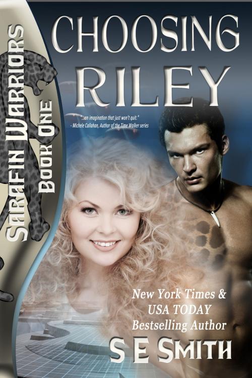 Cover of the book Choosing Riley: Sarafin Warriors Book 1 by S.E. Smith, Montana Publishing