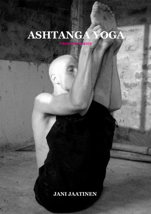 Cover of the book Ashtanga Yoga by Jani Jaatinen, Jani Jaatinen