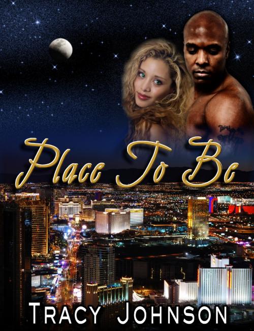 Cover of the book Place To Be by Tracy Johnson, Tracy Johnson