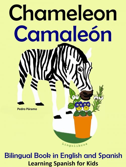 Cover of the book Bilingual Book in English and Spanish: Chameleon - Camaleón. Learn Spanish Collection by Pedro Paramo, LingoLibros