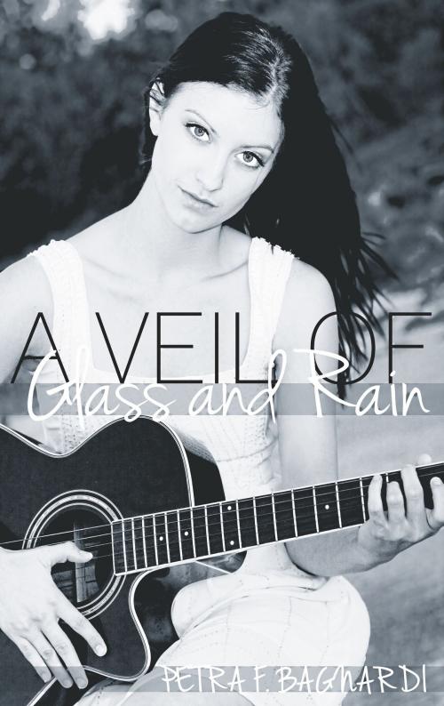 Cover of the book A Veil of Glass and Rain by Petra F. Bagnardi, Petra F. Bagnardi