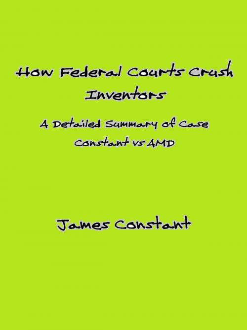 Cover of the book Federal Courts Crush Inventors by James Constant, James Constant