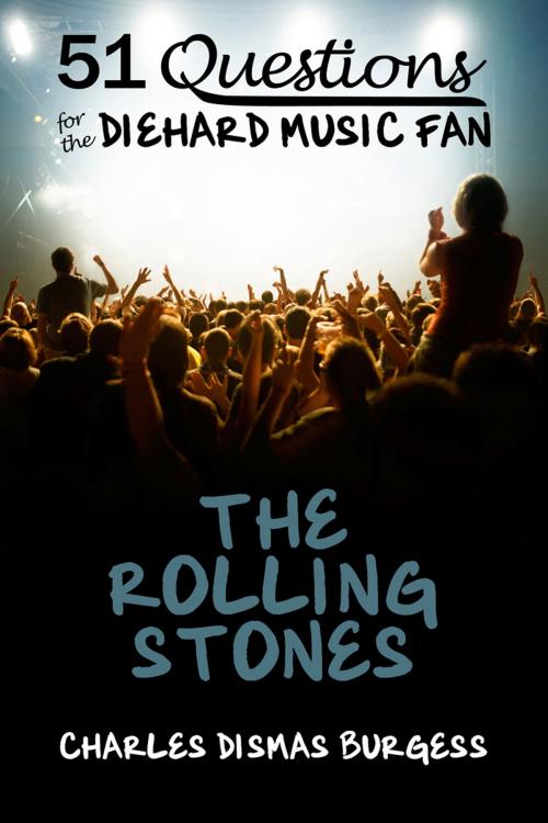 Cover of the book 51 Questions for the Diehard Music Fan: The Rolling Stones by C. Dismas Burgess, Black Mesa Publishing