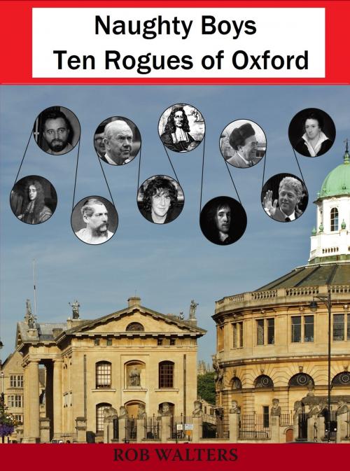 Cover of the book Naughty Boys: Ten Rogues of Oxford by Rob Walters, Rob Walters