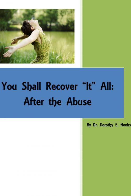 Cover of the book You Shall Recover "It" All: After the Abuse by Dr. Dorothy E. Hooks, Dr. Dorothy E. Hooks