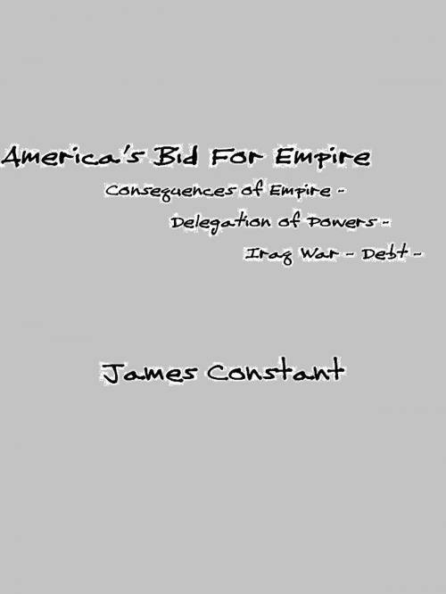 Cover of the book America's Bid For Empire by James Constant, James Constant