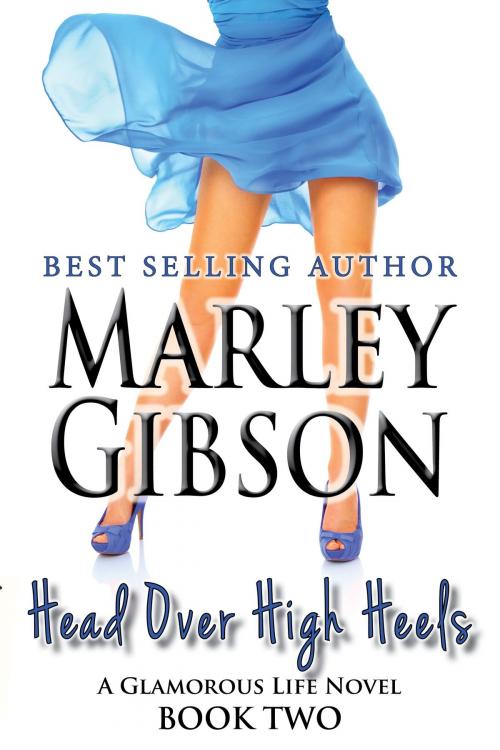 Cover of the book Head Over High Heels (A Glamorous Life Novel Book 2) by Marley Gibson, Cardinal Rules Press