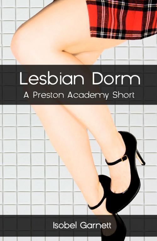 Cover of the book Lesbian Dorm by Isobel Garnett, Isobel Garnett