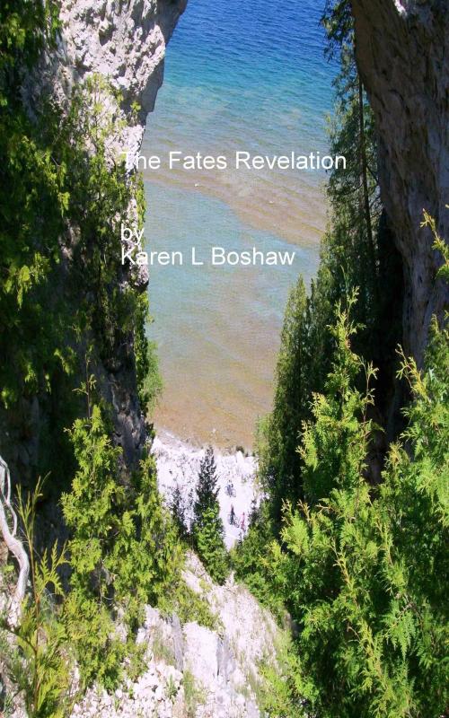 Cover of the book The Fates Revelations by Karen L Boshaw, Karen L Boshaw
