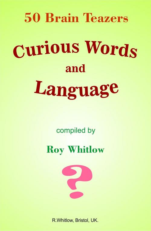 Cover of the book Curious Words and Language: 50 Brain Teazers by Roy Whitlow, Roy Whitlow