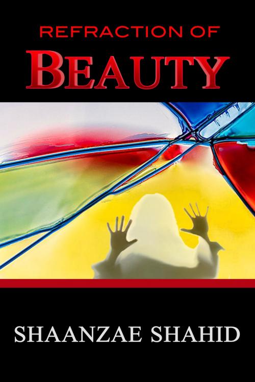 Cover of the book Refraction of Beauty by Shaanzae Shahid, Vohh Books