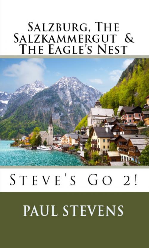 Cover of the book Salzburg, The Salzkammergut, & The Eagle’s Nest by Paul Stevens, Paul Stevens